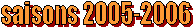 saisons 2005-2006